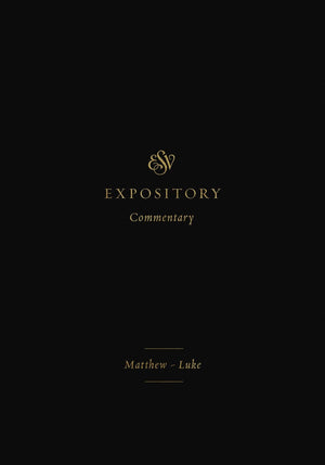 ESV Expository Commentary: Matthew–Luke (Volume 8) by Duguid, Iain, Hamilton, James, Sklar, Jay (Series Editors) (9781433546563) Reformers Bookshop