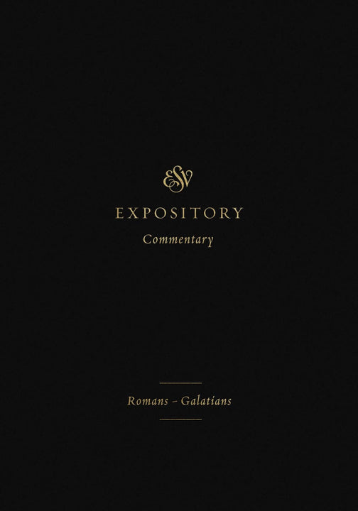 ESV Expository Commentary: Romans–Galatians (Volume 10) by
