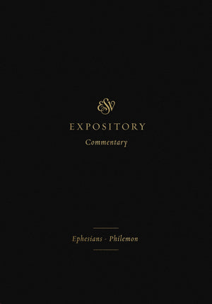 ESV Expository Commentary: Ephesians–Philemon (Volume 11) by Duguid, Iain, Hamilton, James, Sklar, Jay (Series Editors) (9781433546686) Reformers Bookshop