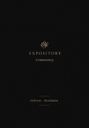 ESV Expository Commentary: Hebrews–Revelation (Volume 12) by Duguid, Iain, Hamilton, James, Sklar, Jay (Series Editors) (9781433546723) Reformers Bookshop