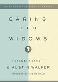 Caring for Widows: Ministering God's Grace by Croft, Brian & Walker Andrew (9781433546914) Reformers Bookshop