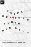 9781433546952-TGC Gospel-Centered Youth Ministry: A Practical Guide-Cole, Cameron; Nielson, Jon (Editors)