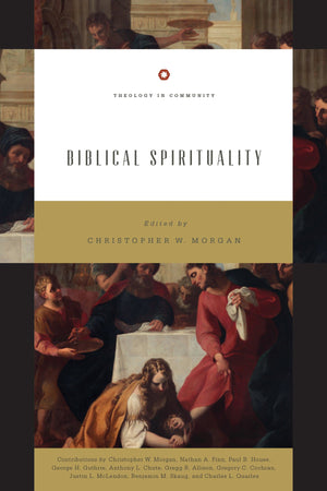 Biblical Spirituality by Morgan, Christopher (Ed) (9781433547881) Reformers Bookshop