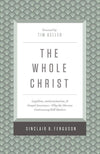 9781433548000-Whole Christ, The: Legalism, Antinomianism, and Gospel Assurance - Why the Marrow Controversy Still Matters-Ferguson, Sinclair B.