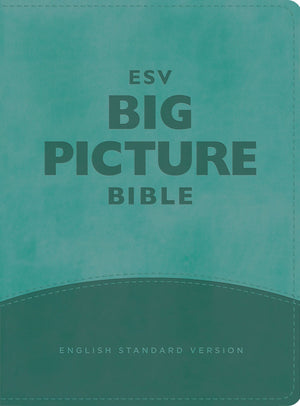 ESV Big Picture Bible: Teal Trutone by Bible (9781433548123) Reformers Bookshop