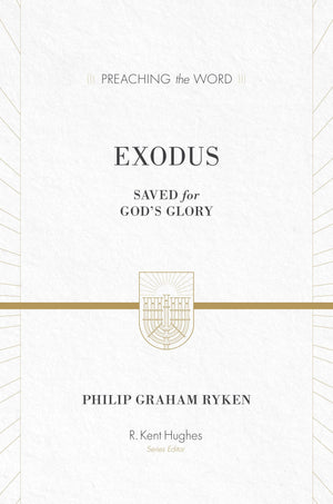 PTW Exodus [HC] Saved for God's Glory by Ryken, Philip (9781433548727) Reformers Bookshop
