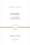 PTW Daniel: The Triumph of God's Kingdom by Rodney Stortz; R. Kent Hughes, general editor (9781433548765) Reformers Bookshop