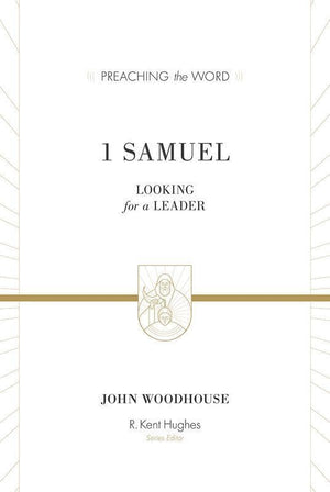 9781433548840-PTW 1 Samuel: Looking for a Leader-Woodhouse, John (Series Editor Hughes, R. Kent)