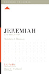 Jeremiah: A 12-Week Study by Matthew S. Harmon; J. I. Packer, Theological Editor; Dane C. Ortlund, Series Editor; Lane T. Dennis, Executive Editor (9781433549083) Reformers Bookshop