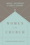 Women in the Church: An Interpretation and Application of 1 Timothy 2:9-15 by Kostenberger, Andreas & Schreiner, Thomas R (9781433549618) Reformers Bookshop
