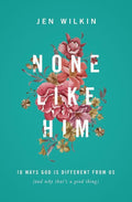 9781433549830-None Like Him: 10 Ways God Is Different from Us (and Why That's a Good Thing)-Wilkin, Jen