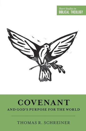 9781433549991-SSBT Covenant and God's Purpose for the World-Schreiner, Thomas R. (Editors Van Pelt, Miles V.; Ortlund, Dane C.)