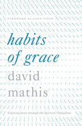 9781433550478-Habits of Grace: Enjoying Jesus through the Spiritual Disciplines-Mathis, David