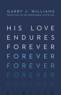 9781433550829-His Love Endures Forever: Reflections on the Immeasurable Love of God-Williams, Garry J.