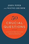 9781433551819-50 Crucial Questions-Piper, John; Grudem, Wayne