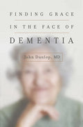 9781433552090-Finding Grace in the Face of Dementia-Dunlop, John (MD)