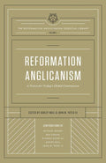 9781433552137-RAEL Vol 1: Reformation Anglicanism: A Vision for Today's Global Communion-Editors Null, Ashley; Yates III, John