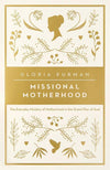 9781433552274-Missional Motherhood: The Everyday Ministry of Motherhood in the Grand Plan of God-Furman, Gloria