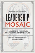 9781433552557-Leadership Mosaic: 5 Leadership Principles for Ministry and Everyday Life-Montgomery, Daniel; Kennedy, Jared