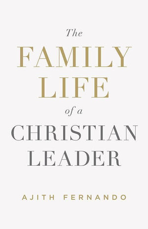 9781433552908-Family Life of a Christian Leader, The-Fernando, Ajith