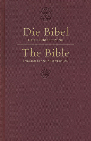 ESV German/English Parallel Bible (Luther/ESV, Hardcover, Dark Red) by ESV (9781433553486) Reformers Bookshop