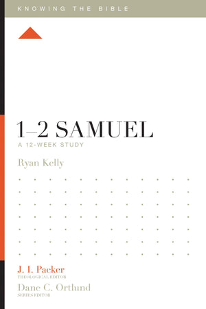 KTB 1–2 Samuel: A 12-Week Study by Kelly, Ryan (9781433553745) Reformers Bookshop
