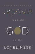 9781433553936-Finding God in My Loneliness-Brownback, Lydia