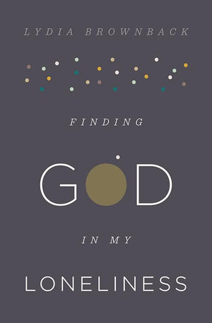 9781433553936-Finding God in My Loneliness-Brownback, Lydia
