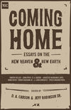9781433553974-Coming Home: Essays on the New Heaven and New Earth-Carson, D.A.; Robinson Sr, Jeff (Editors)