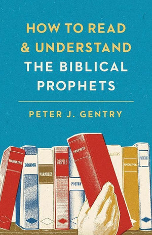 9781433554032-How to Read Understand Biblical Prophets-Gentry, Peter J