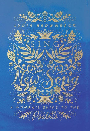 9781433554339-Sing a New Song: A Woman's Guide to the Psalms-Brownback, Lydia