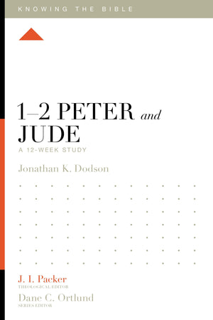 1-2 Peter and Jude: A 12-Week Study by Jonathan K. Dodson; J. I. Packer, Theological Editor; Dane C. Ortlund, Series Editor; Lane T. Dennis, Executive Editor (9781433554414) Reformers Bookshop