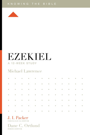 KTB Ezekiel: A 12-Week Study by Lawrence, Michael (9781433555275) Reformers Bookshop