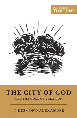 9781433555749-SSBT City of God and the Goal of Creation, The-Alexander, T. Desmond