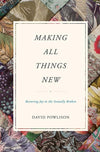 9781433556142-Making All Things New: Restoring Joy to the Sexually Broken-Powlison, David