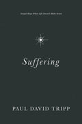 Suffering: Gospel Hope When Life Doesn't Make Sense by Tripp, Paul David (9781433556777) Reformers Bookshop
