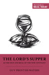 SSBT The Lord's Supper as the Sign and Meal of the New Covenant by Waters, Guy Prentiss (9781433558375) Reformers Bookshop