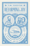 Reforming Joy: A Conversation between Paul, the Reformers, and the Church Today by Tim Chester (9781433558429) Reformers Bookshop