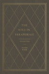 Soul in Paraphrase, The: A Treasury of Classic Devotional Poems by Ryken, Leland (9781433558610) Reformers Bookshop