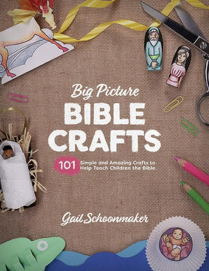 9781433558696-Big Picture Bible Crafts, The: Simple and Amazing Crafts to Help Teach Children the Bible-Schoonmaker, Gail