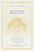 Reformed Preaching: Proclaiming God's Word from the Heart of the Preacher to the Heart of His People by Beeke, Joel (9781433559273) Reformers Bookshop