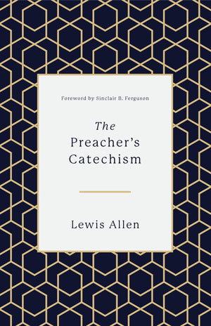 Preacher's Catechism, The by Allen, Lewis (9781433559358) Reformers Bookshop