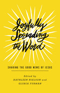 Joyfully Spreading the Word: Sharing the Good News of Jesus by Furman, Gloria; Nielson, Kathleen (Editors) (9781433559433) Reformers Bookshop