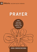 9Marks: Prayer: How Praying Together Shapes the Church by Onwuchekwa, John (9781433559471) Reformers Bookshop