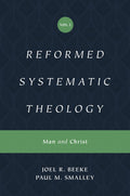 Reformed Systematic Theology: Volume 2: Man and Christ by Beeke, Joel R.; Smalley, Paul (9781433559877) Reformers Bookshop