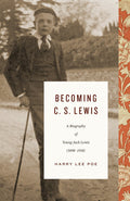 Becoming C. S. Lewis: A Biography of Young Jack Lewis 1898–1918 by Poe, Harry Lee (9781433562730) Reformers Bookshop