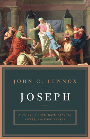 Joseph: A Story of Love, Hate, Slavery, Power, and Forgiveness by Lennox, John (9781433562938) Reformers Bookshop