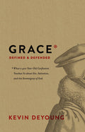 Grace Defined and Defended: What a 400-Year-Old Confession Teaches Us about Sin, Salvation, and the Sovereignty of God by DeYoung, Kevin (9781433564390) Reformers Bookshop
