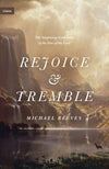 Rejoice and Tremble: The Surprising Good News of the Fear of the Lord by Reeves, Michael (9781433565328) Reformers Bookshop