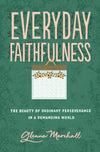 Everyday Faithfulness: The Beauty of Ordinary Perseverance in a Demanding World by Marshall, Glenna (9781433567292) Reformers Bookshop